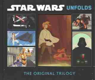 Star Wars Unfolds: The Original Trilogy by Abrams Books