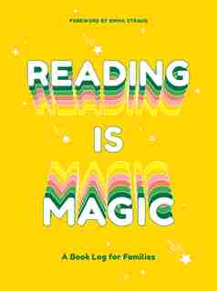Reading Is Magic: A Book Log For Families by Emma Straub