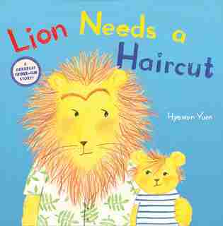 Lion Needs A Haircut by Hyewon Yum