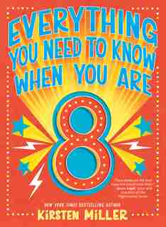 Everything You Need To Know When You're 8 by Kirsten Miller