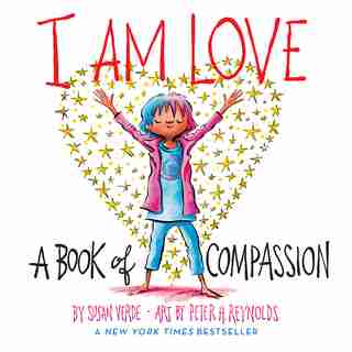 I Am Love: A Book Of Compassion by Susan Verde