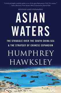 Asian Waters: The Struggle Over The Indo-pacific And The Challenge To American Power by Humphrey Hawksley