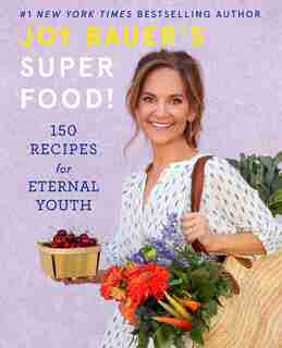 Joy Bauer's Superfood!: 150 Recipes For Eternal Youth by Joy Bauer