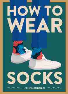 How To Wear Socks by John Jannuzzi