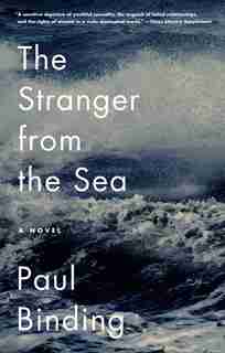 The Stranger From The Sea: A Novel by Paul Binding