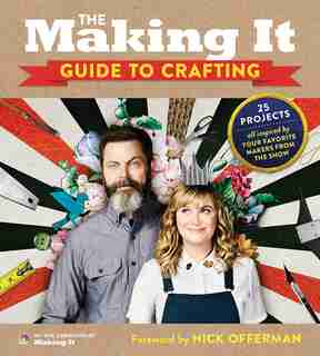 The Making It Guide To Crafting by Creators Of Making It