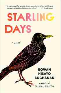 Starling Days: A Novel by Rowan Hisayo Buchanan