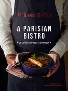 A Parisian Bistro: La Fontaine De Mars In 50 Recipes by Cécile Maslakian