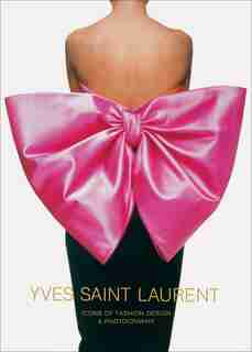 Yves Saint Laurent: Icons Of Fashion Design & Photography by Marguerite Duras