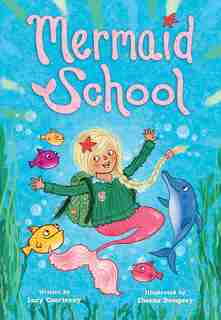 Mermaid School by Lucy Courtenay