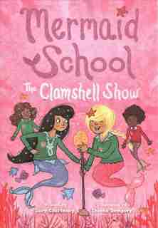 The Clamshell Show (mermaid School #2) by Lucy Courtenay