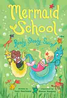 Ready, Steady, Swim (mermaid School 3) by Lucy Courtenay