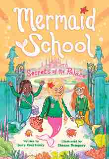 The Secrets Of The Palace (mermaid School #4) by Lucy Courtenay