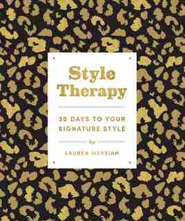 Style Therapy: 30 Days To Your Signature Style by Lauren Messiah