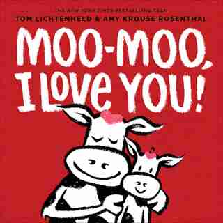 Moo-moo, I Love You! by Tom Lichtenheld