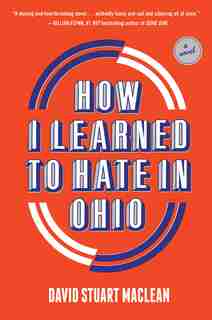 How I Learned To Hate In Ohio: A Novel by David Stuart MacLean