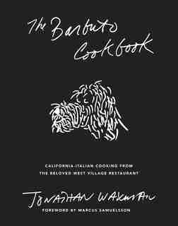 Barbuto Cookbook: California-italian Cooking From Jonathan Waxman?s Beloved West Village Restaurant by Jonathan Waxman