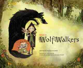 The Art Of Wolfwalkers by Charles Solomon