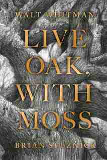 Live Oak, With Moss by Walt Whitman