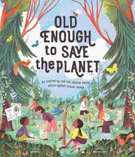 Old Enough To Save The Planet by Loll Kirby