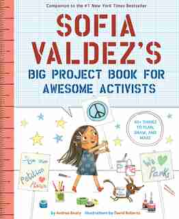 Sofia Valdez's Big Project Book For Awesome Activists by Andrea Beaty