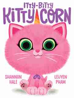 Itty-bitty Kitty-corn by Shannon Hale