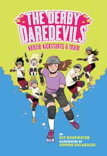 The Derby Daredevils: Kenzie Kickstarts A Team: (the Derby Daredevils Book #1) by Kit Rosewater