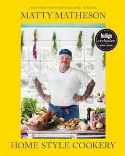 Matty Matheson Indigo Exclusive: Home Style Cookery by Matty Matheson