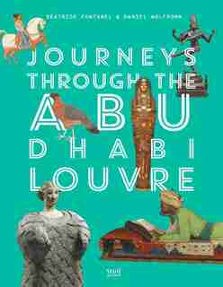 Journeys Through Louvre Abu Dhabi by Beatrice Fontanel