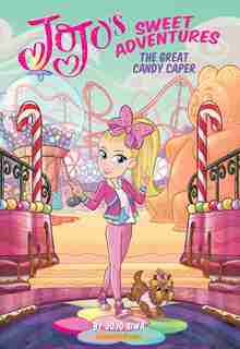 The Great Candy Caper (jojo's Sweet Adventures) by Jojo Siwa