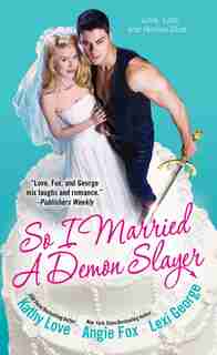 So I Married A Demon Slayer by Angie Fox