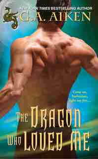 The Dragon Who Loved Me by G.a. Aiken