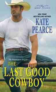 The Last Good Cowboy by Kate Pearce