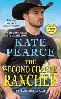 The Second Chance Rancher: A Sweet And Steamy Western Romance by Kate Pearce