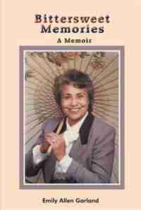 Bittersweet Memories: A Memoir by Emily Allen Garland
