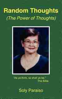 Random Thoughts: The Power Of Thoughts by Soly Paraiso