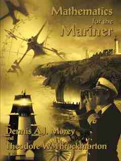 Mathematics For The Mariner by Dennis A.j. Morey