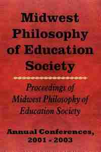 Midwest Philosophy of Education Society by Confere Annual Conferences 2001 -. 2003