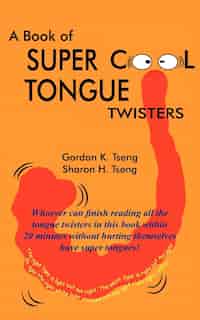 A Book of Super Cool Tongue Twisters by Gordon K. Tseng