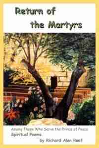 Return Of The Martyrs by Richard Alan Ruof