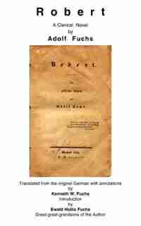 Robert: A Clerical Novel By Adolf Fuchs by Kenneth W. Fuchs