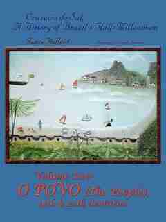 Cruzeiro Do Sul, A History Of Brazil's Half-millennium: Vol 2 O Provo (the People) 19th & 20th Centuries by James Hufferd