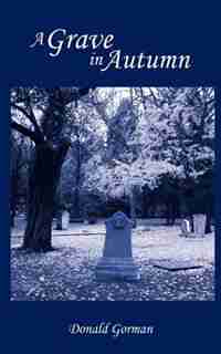 A Grave In Autumn by Donald Gorman