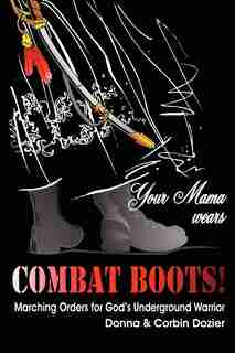 Your Mama Wears Combat Boots by Donna Dozier