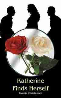 Katherine Finds Herself by Tawnia Christensen