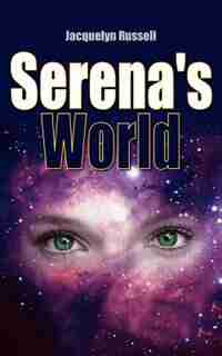 Serena's World by Jacquelyn Russell
