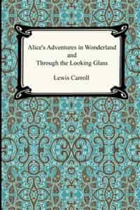 Alice's Adventures In Wonderland And Through The Looking Glass by Lewis Carroll