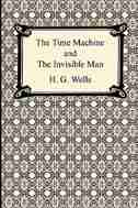 The Time Machine and The Invisible Man by H. G. Wells