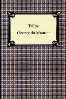 Trilby by George Du Maurier