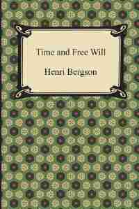 Time and Free Will: An Essay on the Immediate Data of Consciousness de Henri Bergson